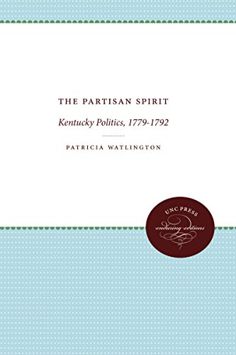 The Partisan Spirit: Kentucky Politics, 1779-1792 (Enduring Editions)
