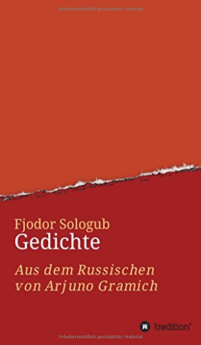 Fjodor Sologub. Gedichte: Aus dem Russischen von Arjuno Gramich