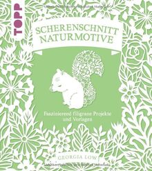 Scherenschnitt Naturmotive: Faszinierend filigrane Projekte und Vorlagen. Mit sämtlichen Vorlagen im Buch und als Download