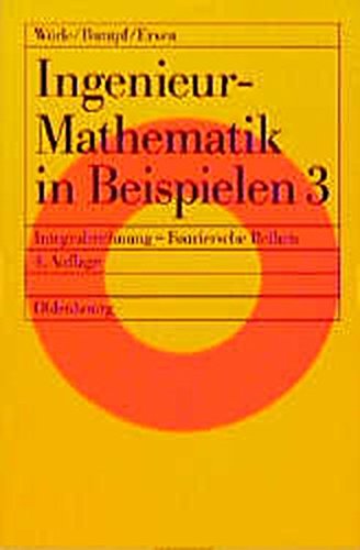 Ingenieurmathematik in Beispielen, Bd.3, Integralrechnung, Fouriersche Reihen