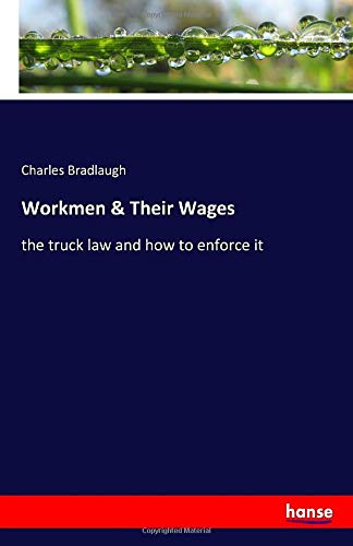 Workmen & Their Wages: the truck law and how to enforce it