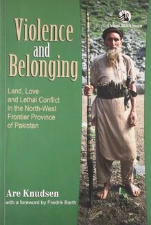 Violence and Belonging - Land, Love and Lethal Conflict in the North - West Frontier Province of P