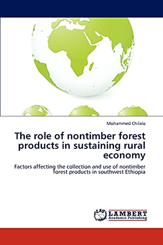 The role of nontimber forest products in sustaining rural economy: Factors affecting the collection and use of nontimber forest products in southwest Ethiopia