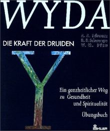 WYDA. Die Kraft der Druiden. Ein ganzheitlicher Weg zu Gesundheit und Spiritualität. Übungsbuch