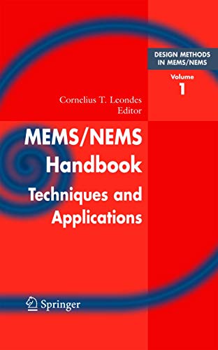 Mems/Nems: (1) Handbook Techniques and Applications Design Methods, (2) Fabrication Techniques, (3) Manufacturing Methods, (4) Sensors and Actuators, (5) Medical Applications and MOEMS