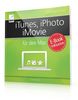 iTunes, iPhoto und iMovie für den Mac - OS X Mavericks - inkl. gratis E-Book