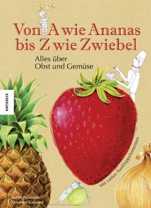 Von A wie Ananas bis Z wie Zwiebel: Alles über Obst und Gemüse