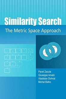 Similarity Search: The Metric Space Approach (Advances in Database Systems, Band 103)