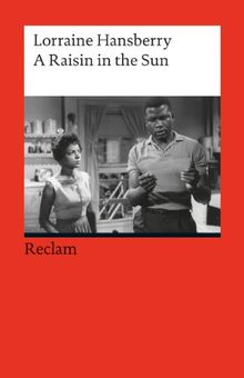 A Raisin in the Sun: Drama in Three Acts (Fremdsprachentexte)