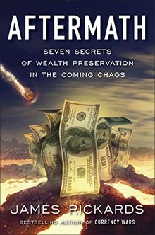 Aftermath: Seven Secrets of Wealth Preservation in the Coming Chaos