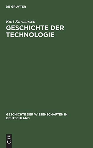 Geschichte der Technologie: Seit der Mitte des achtzehnten Jahrhunderts (Geschichte der Wissenschaften in Deutschland, 11, Band 11)