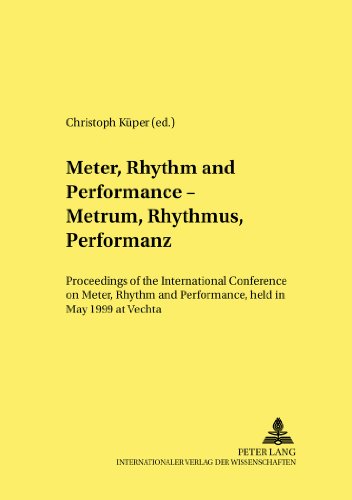 Meter, Rhythm and Performance - Metrum, Rhythmus, Performanz: Proceedings of the International Conference on Meter, Rhythm and Performance, held in May 1999 at Vechta (Linguistik international)