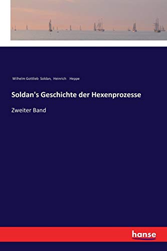Soldan's Geschichte der Hexenprozesse: Zweiter Band