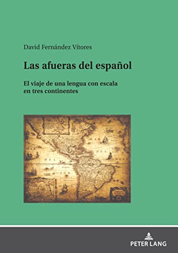 Las afueras del español: El viaje de una lengua con escala en tres continentes