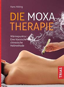 Die Moxa-Therapie: Wärmepunktur - Eine klassische chinesische Heilmethode