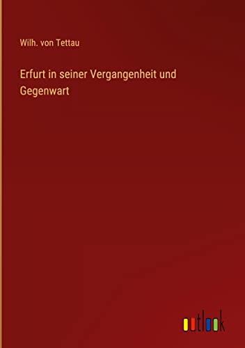 Erfurt in seiner Vergangenheit und Gegenwart