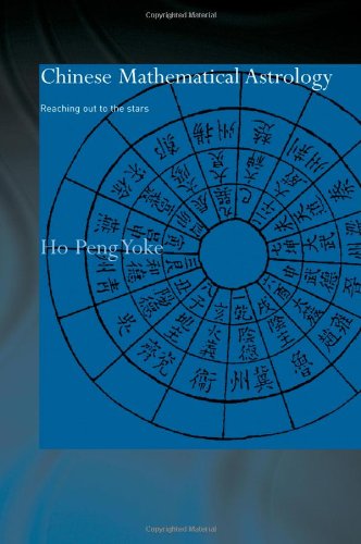 Chinese Mathematical Astrology: Reaching Out to the Stars (Needham Research Institute Series)