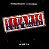 Titanic - A new Musical (Aufnahme New York 18.11.1996)