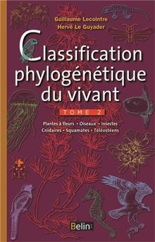 Classification phylogénétique du vivant. Vol. 2. Plantes à fleurs, cnidaires, insectes, squamates, oiseaux, téléostéens