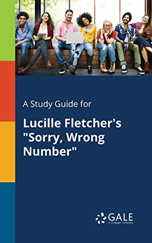 A Study Guide for Lucille Fletcher's Sorry, Wrong Number