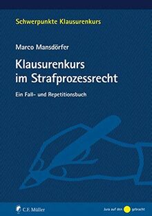 Klausurenkurs im Strafprozessrecht: Ein Fall- und Repetitionsbuch (Schwerpunkte Klausurenkurs)