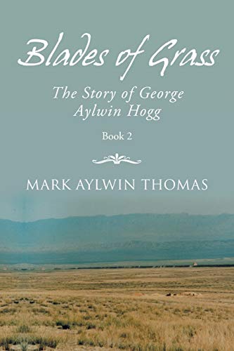 Blades of Grass: The Story of George Aylwin Hogg