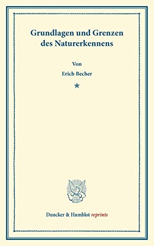 Grundlagen und Grenzen des Naturerkennens. (Duncker & Humblot reprints)