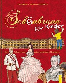 Schönbrunn für Kinder: Das Schloss und seine berühmten Bewohner