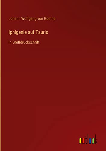 Iphigenie auf Tauris: in Großdruckschrift