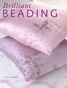 Brilliant Beading: 15 stylish step-by-step projects