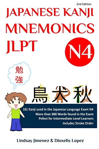 JAPANESE KANJI MNEMONICS JLPT N4: 181 Kanji Found in the Japanese Language Test N4: 181 Kanji Found in the Japanese Language Exam N4 (Japanese Kanji Mnemonics Series, Band 2)