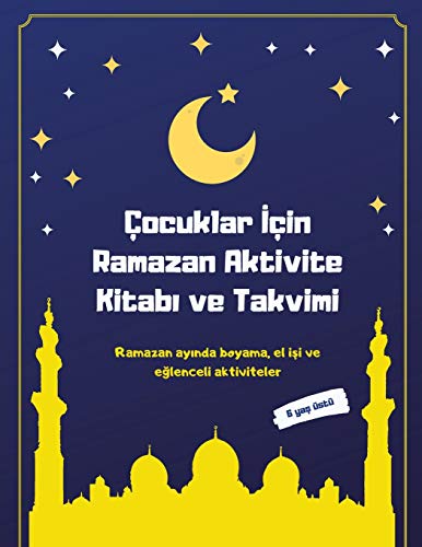 Çocuklar ¿çin Ramazan Aktivite Kitab¿ ve Takvimi: Ramazan ay¿nda boyama, el i¿i ve e¿lenceli aktiviteler