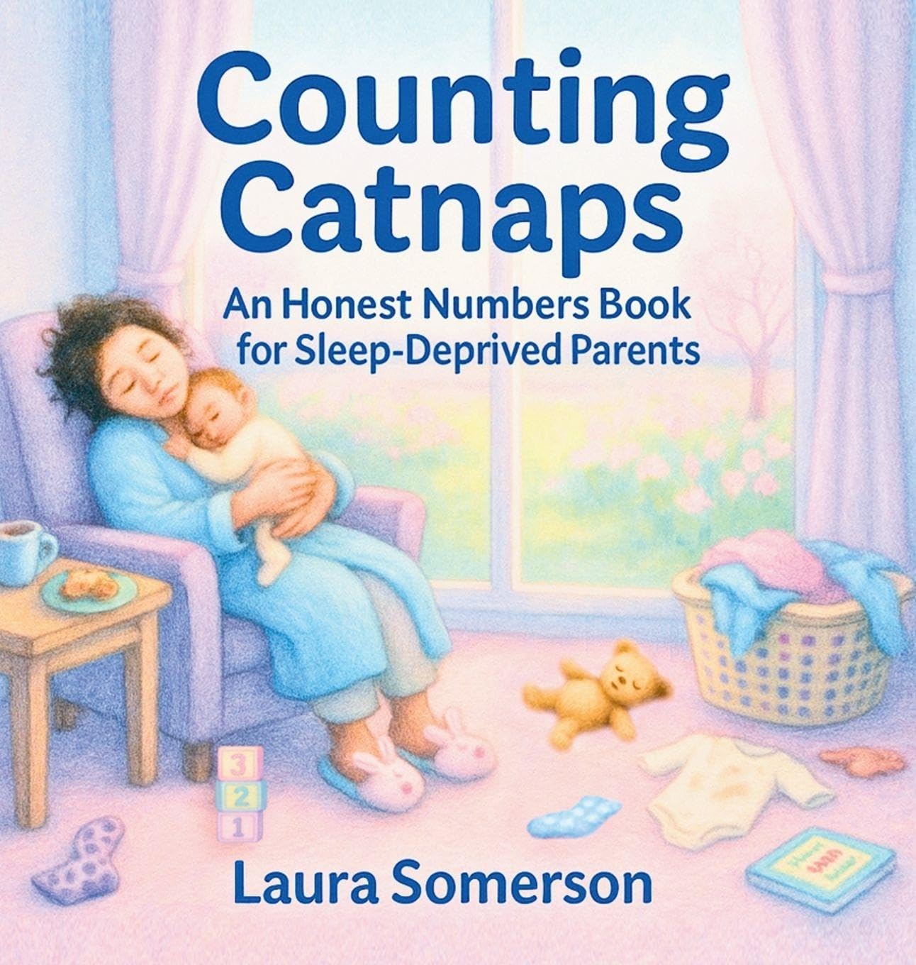 Counting Catnaps: An Honest Numbers Book for Sleep-Deprived Parents (Relatable Little Books)
