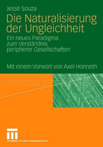 Die Naturalisierung der Ungleichheit: Ein neues Paradigma zum Verständnis peripherer Gesellschaften (German Edition)