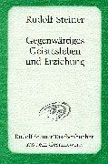 Gegenwärtiges Geistesleben und Erziehung: 14 Vorträge, Ilkley/England 1923 (Rudolf Steiner Taschenbücher aus dem Gesamtwerk)