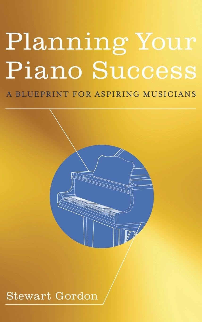 Planning Your Piano Success: A Blueprint for Aspiring Musicians