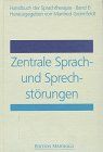 Handbuch der Sprachtherapie, 8 Bde., Bd.6, Zentrale Sprachstörungen und Sprechstörungen