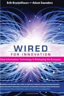 Wired For Innovation: How Information Technology Is Reshaping the Economy