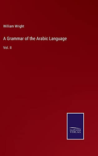 A Grammar of the Arabic Language: Vol. II