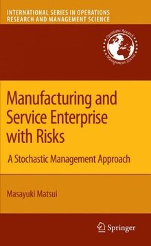 Manufacturing and Service Enterprise with Risks: A Stochastic Management Approach (International Series in Operations Research & Management Science)