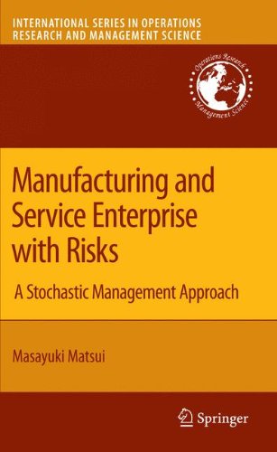 Manufacturing and Service Enterprise with Risks: A Stochastic Management Approach (International Series in Operations Research & Management Science)
