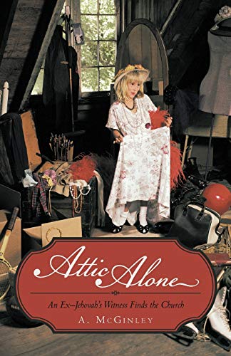 Attic Alone: An Ex-Jehovah's Witness Finds the Church