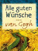 Alle guten Wünsche. Van Gogh