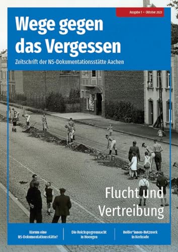Wege gegen das Vergessen – Zeitschrift der NS-Dokumentationsstätte Aachen: Flucht und Vertreibung