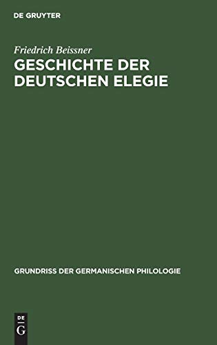 Geschichte der deutschen Elegie (Grundriß der germanischen Philologie, 14, Band 14)