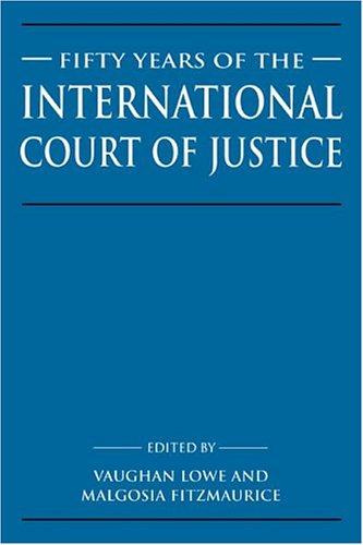 Fifty Years of the International Court of Justice: Essays in Honour of Sir Robert Jennings