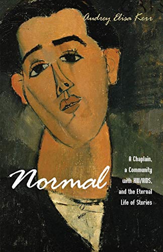 Kerr, Audrey Elisa Normal, A Chaplain, A Community With Hiv/Aids, And The Eternal Life Of Stories