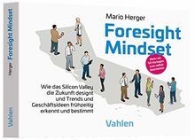 Foresight Mindset™: Die Kunst und Wissenschaft, seine Zukunft zu designen