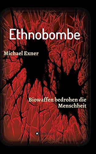 Ethnobombe: Biowaffen bedrohen die Menschheit