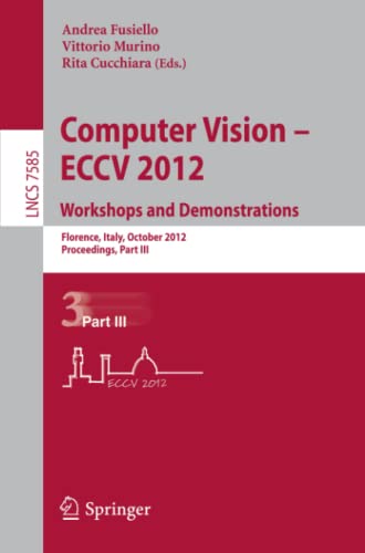 Computer Vision -- ECCV 2012. Workshops and Demonstrations: Florence, Italy, October 7-13, 2012, Proceedings, Part III (Lecture Notes in Computer Science, Band 7585)